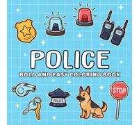 Police Bold and Easy Coloring Book: Brave Law Enforcement Heroes and Fast Patrol Cars Bold and Easy Coloring Adventure