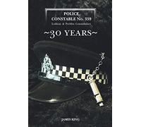 Police Constable No. 359: Lothian & Peebles Constabulary 30 years
