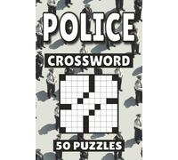 Police Crossword: 50 Law Enforcement Puzzles For Kids, Adults and Seniors Easy Mind-Stimulating Fun and Engaging Challenges for Mental Relaxation and Vocabulary