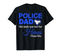 Police Dad Most People Never Meet Their Heroes I Raised Mine T-Shirt