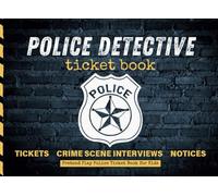 Police Detective Ticket Book: Pretend Play Police Ticket Book for Kids | Crime Scene Interviews, Notices, Tickets