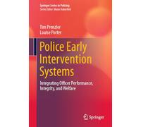 Police Early Intervention Systems: Integrating Officer Performance, Integrity, and Welfare (Springer Series in Policing)