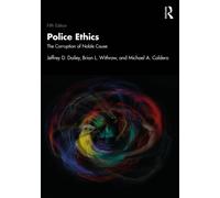 Police Ethics : The Corruption of Noble Cause