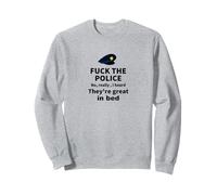 Police great in bed - Funny Cop Police officer policeman Sweatshirt