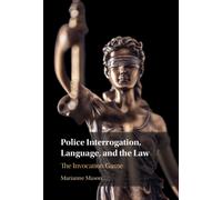Police Interrogation, Language, and the Law : The Invocation Game