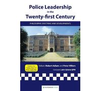Police Leadership in the Twenty-First Century: Philosophy, Doctrine and Developments by Robert Adlam (2003-01-01)