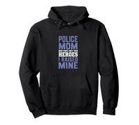Police Mom Most People Meet Their Heroes I Raised Mine Pullover Hoodie