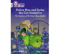 Police Nan and Spike the Cat-Detective - The Mystery of the Dino-Bone Robber: Band 10+/White Plus (Collins Big Cat)