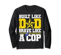 Police Officer Built Like Dad Brave Like A Cop Long Sleeve T-Shirt