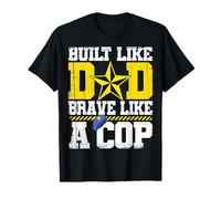 Police Officer Built Like Dad Brave Like A Cop T-Shirt