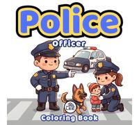 Police Officer Coloring Book for Kids: 50 Fun and Educational Law Enforcement Scenes | Inspiring Activity Pages for Boys and Girls | Perfect Birthday ... (Everyday Heroes Coloring Books Collection)
