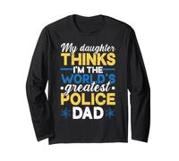 Police Officer Dad Saying Daughter Greatest Policedad Long Sleeve T-Shirt