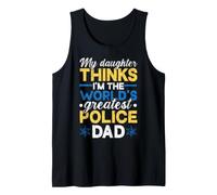 Police Officer Dad Saying Daughter Greatest Policedad Tank Top