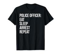 Police Officer Eat Sleep Arrest Repeat Funny T-Shirt