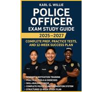 Police Officer Exam Study Guide: Complete Prep, Practice Tests, and 12-Week Success Plan