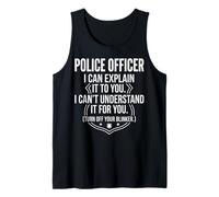Police Officer I Can Explain It to You Funny Shield Design Tank Top