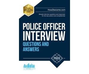 Police Officer Interview Questions and Answers 2016 Edition for the new Day 1 Assessment Centre Interview Questions and Final Interview (NEW CORE COMPETENCIES) by How2become (2015-11-27)