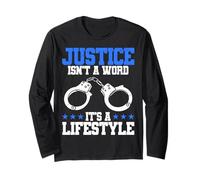 Police Officer Justice Isnt A Word Its A Lifestyle Long Sleeve T-Shirt