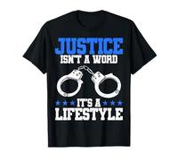 Police Officer Justice Isnt A Word Its A Lifestyle T-Shirt