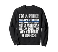Police Officer Mom Not A Magician Why You Might Be Confused Sweatshirt