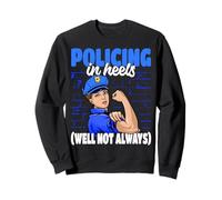 Police Officer Policing In Heels Well Not Always Sweatshirt