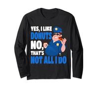 Police Officer Yes I Like Donuts No Thats Not All I Do Long Sleeve T-Shirt