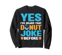 Police Officer Yes Ive Heard That Donut Joke Before Sweatshirt