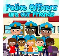 Police Officers are Our Friends