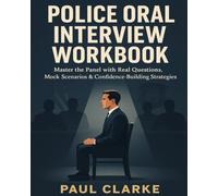 Police Oral Interview Workbook: Master the Panel with Real Questions, Mock Scenarios & Confidence-Building Strategies
