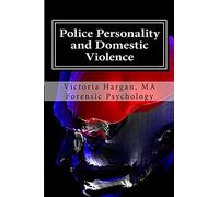 Police Personality and Domestic Violence: A Forensic Psychological Approach: Volume 1