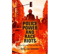 Police Power and Race Riots: Urban Unrest in Paris and New York (The City in the Twenty-First Century)