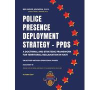 Police Presence Deployment Strategy: A Doctrinal and Strategic Framework for Territorial Reclamation in Haiti (Haiti Police and Security)