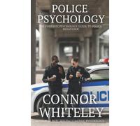 Police Psychology: The Forensic Psychology Guide To Police Behaviour: 36 (An Introductory Series)