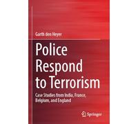 Police Respond to Terrorism: Case Studies from India, France, Belgium, and England