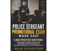 Police Sergeant Promotional Exam Made Easy: 1,000 Practice Questions, Supervision Scenarios, In-Basket and Assessment Center Exercises, and Oral Board Strategies to Top the Promotion List