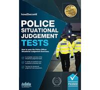 Police Situational Judgement Tests: How to pass the Police Officer Situational Judgement Exercises: 100 Practice Situational Judgement Exercises