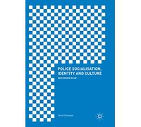 Police Socialisation, Identity and Culture – Becoming Blue