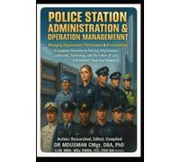 Police Station Administration & Operation Management Managing Organisations Performance & Accountability: A Complete Direction to Policing ... Law Enforcement. Handbook Book One (Volume 1)
