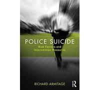 Police Suicide: Risk Factors and Intervention Measures by Richard Armitage(2017-06-16)
