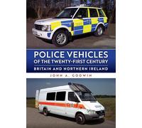 Police Vehicles of the Twenty-First Century : Britain and Northern Ireland