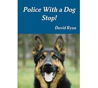 Police With a Dog Stop!