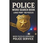 Police Word Search Book: Large Print Puzzle Collection with 100 Word Searches on Law Enforcement, Ranks, Training, Codes, Patrol, Detectives, and Police Traditions (First Responder Series)