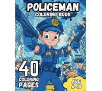 Policeman Coloring Book: 40 Action-Packed Police Officer Designs for Kids Ages 6-10