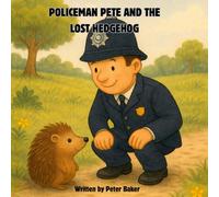 Policeman Pete and the lost hedgehog: A heart warming rhyming story about helping others.