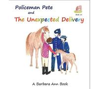 Policeman Pete and the Unexpected Delivery: 15 (The Policeman Pete Books)