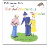 Policeman Pete Books: Policeman Pete and the Adventurous Tortoise: Book 8