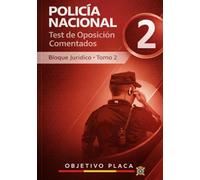 Policía Nacional - Test de Oposición Comentados Bloque Jurídico · Tomo 2: Preguntas tipo test explicadas del bloque jurídico para la oposición a ... en temario oficial vigente (OBJETIVO PLACA)