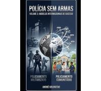 POLÍCIA SEM ARMAS: VOLUME 3: MODELOS INTERNACIONAIS DE SUCESSO: 1 (Coleção 13)
