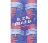 Policies that Perpetuate Inequality : Colorblind Bias
