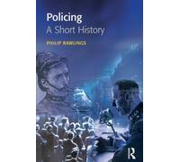 Policing: A short history (Policing and Society Series)